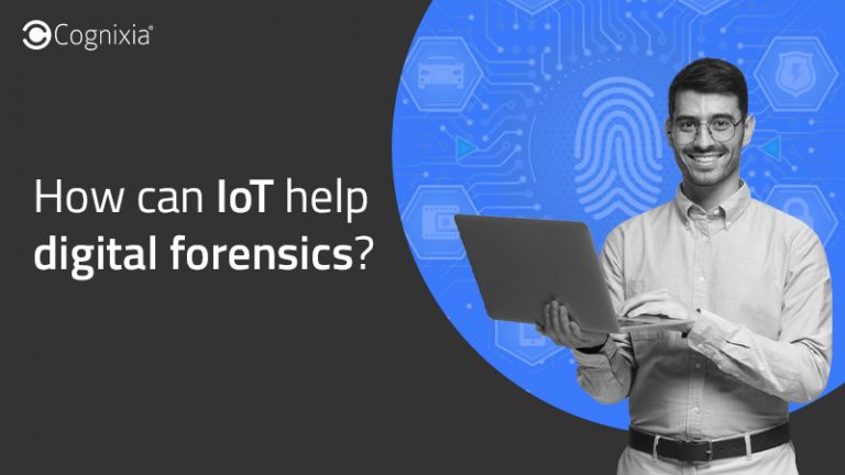 How can IoT help digital forensics? | Cognixia